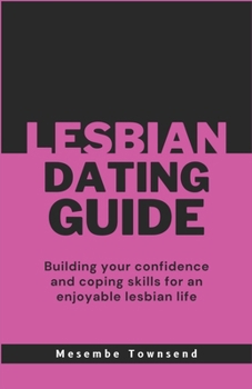 Paperback Lesbian Dating Guide: Building your confidence and coping skills for an enjoyable lesbian life Book