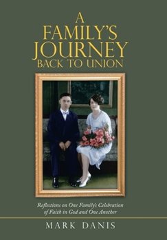 A Family's Journey Back to Union: Reflections on One Family's Celebration of Faith in God and One Another