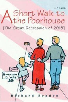 Paperback A Short Walk to the Poorhouse: [The Great Depression of 2013] Book