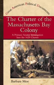 Library Binding The Charter of the Massachusetts Bay Colony: A Primary Source Investigation of the 1629 Charter Book