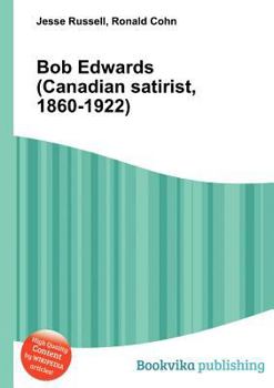 Bob Edwards (Canadian Satirist, 1860-1922)