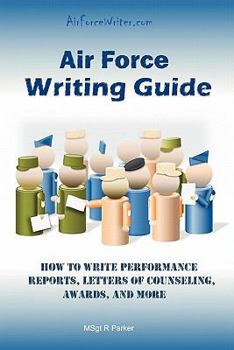 Paperback Air Force Writing Guide: How to Write Enlisted Performance Reports, Awards, LOCs, and more Book