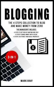 Paperback Blogging: The 4 Steps Collection to Blog and Make Money from Zero Book