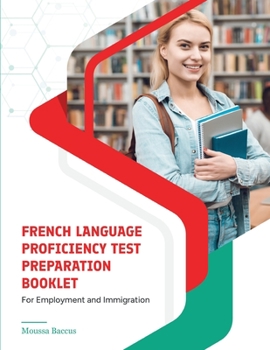 Paperback French Language Proficiency Test Preparation Booklet: For Employment and Immigration Book