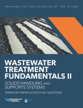 Paperback Wastewater Treatment Fundamentals II-- Solids Handling and Support Systems Operator Certification Study Questions Book