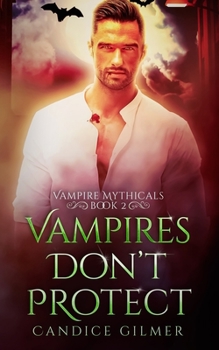 Vampires Don't Protect: A Vampire Mythical Romance (Vampire Mythicals)