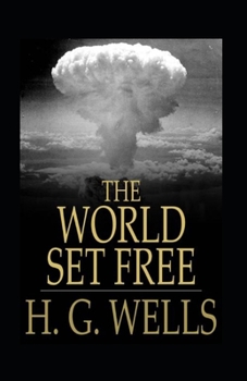Paperback The World Set Free Annotated Book