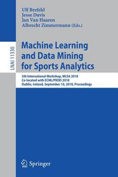 Paperback Machine Learning and Data Mining for Sports Analytics: 5th International Workshop, Mlsa 2018, Co-Located with Ecml/Pkdd 2018, Dublin, Ireland, Septemb Book