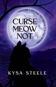 Curse Meow Not: Volume I of the Infurnal Catastrophe