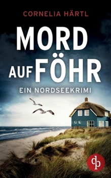 Paperback Mord auf Föhr Ein aufregender Nordseekrimi über dunkle Geheimnisse auf der Insel: Ein düsteres Geheimnis und eine unerbittliche Suche nach der Wahrhei [German] Book