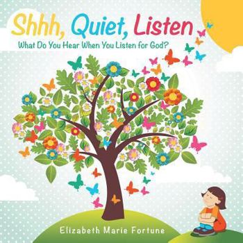 Paperback Shhh, Quiet, Listen: What Do You Hear When You Listen for God? Book