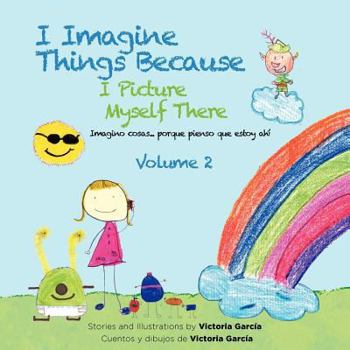 I Imagine Things Because I Picture Myself There: Imagino Cosas... Porque Pienso Que Estoy Ahi