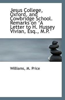 Paperback Jesus College, Oxford, and Cowbridge School. Remarks on ?A Letter to H. Hussey Vivian, Esq., M.P.? Book