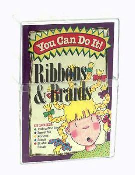You Can Do It!...Ribbons and Braids/Book & Barrettes/Ribbons/Beads/Elastic Bands (You Can Do It Series)