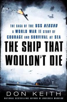 Hardcover The Ship That Wouldn't Die: The Saga of the USS Neosho: A World War II Story of Courage and Survival at Sea Book