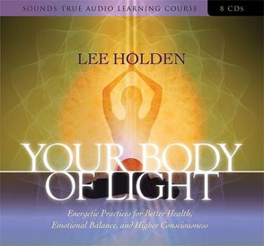 Audio CD Your Body of Light: Energetic Practices for Better Health, Emotional Balance, and Higher Consciousness Book