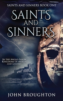 Paperback Saints And Sinners: In the Anglo-Saxon Kingdoms of Mercia and Lindsey Book