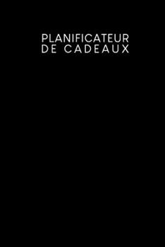 Paperback Planificateur de cadeaux: Carnet de bord pour les idées de cadeaux à remplir - Design: Noir [French] Book