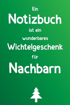 Paperback Ein Notizbuch ist ein wunderbares Wichtelgeschenk f?r Nachbarn: Liniertes Buch als lustiges Geschenk zum Wichteln f?r die Nachbarin und den Nachbarn, [German] Book