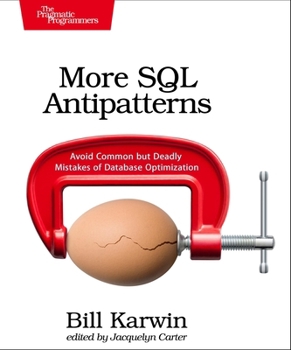 Paperback More SQL Antipatterns: Avoid Common But Deadly Mistakes of Database Optimization Book