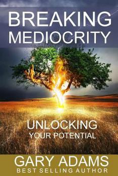 Paperback Breaking Mediocrity: Unlocking Your Potential Book