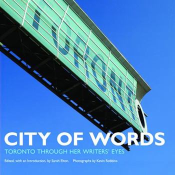 Hardcover City of Words: Toronto Through Her Authors' Eyes Book