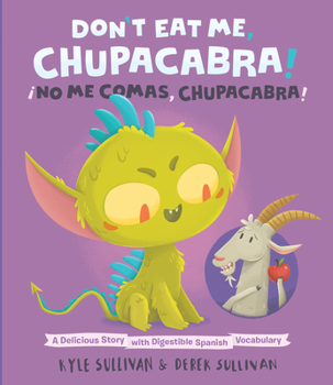 Board book Don't Eat Me, Chupacabra! / ¡No Me Comas, Chupacabra!: A Delicious Story with Digestible Spanish Vocabulary Book