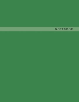 Notebook: Green Color Cover, Unlined White Pages - Large (8.5 x 11 inches) - 111 Pages ~ Notebook for multi-purpose. Classic unlined notebook for ... student or professional use (Classic Unruled)