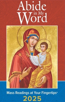 Paperback Abide in My Word 2025: Mass Readings at Your Fingertips Book