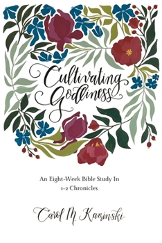 Paperback Cultivating Godliness: An Eight-Week Bible Study In 1-2 Chronicles Book