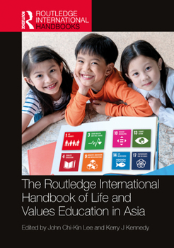 The Routledge International Handbook of Life and Values Education in Asia (Routledge International Handbooks of Education)