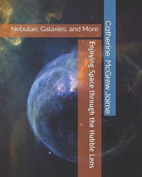 Paperback Enjoying Space through the Hubble Lens: Nebulae, Galaxies, and More Book