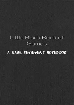 Paperback Little Black Book of Games: A game reviewer's notebook Book