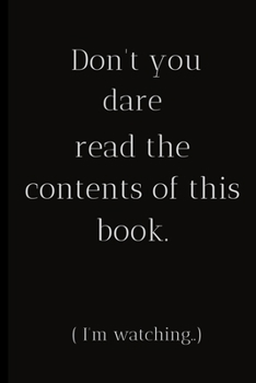 Paperback Don't you dare read the contents of this book (I'm watching..): For the Annoying People in your life. Keep a record of all the dumb ass things they sa Book