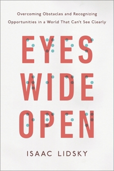 Hardcover Eyes Wide Open: Overcoming Obstacles and Recognizing Opportunities in a World That Can't See Clearly Book