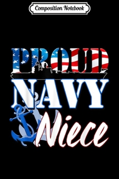 Composition Notebook: Proud Navy Niece USA Military Patriotic Gift  Journal/Notebook Blank Lined Ruled 6x9 100 Pages