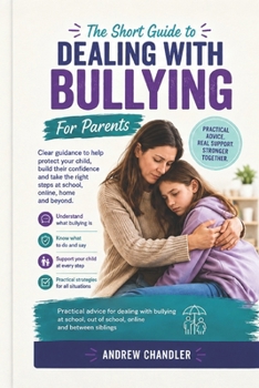 Paperback The Short Guide To Dealing With Bullying: For Parents Book