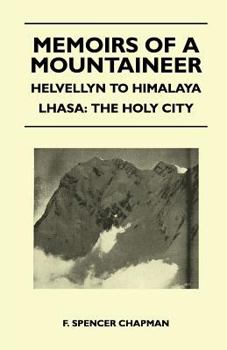 Paperback Memoirs of a Mountaineer - Helvellyn to Himalaya Lhasa: The Holy City Book