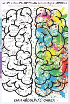 Paperback Steps To Developing An Abundance Mindset: Moves toward Fostering An Overflow Mentality Book