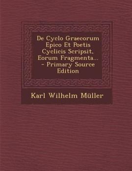 Paperback de Cyclo Graecorum Epico Et Poetis Cyclicis Scripsit, Eorum Fragmenta... [Latin] Book