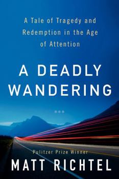 Hardcover A Deadly Wandering: A Tale of Tragedy and Redemption in the Age of Attention Book