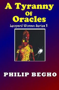 Paperback A Tyranny of Oracles: The Beginning, Leopard Woman Series Book