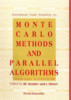 International Youth Workshop on Monte Carlo Methods and Parallel Algorithms, Primorsko, Bulgaria 24-30 September, 1989