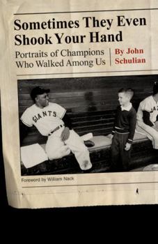 Paperback Sometimes They Even Shook Your Hand: Portraits of Champions Who Walked Among Us Book