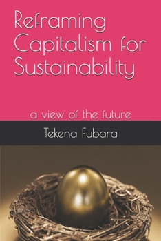 Paperback Reframing Capitalism for Sustainability: A view of the future Book
