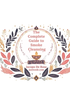 Paperback The Complete Guide To Smoke Cleansing: Purifying Your Sacred Space Book