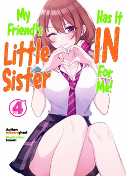 My Friend's Little Sister Has It In For Me! Volume 4 (My Friend's Little Sister Has It In For Me! - Book #4 of the My Friend's Little Sister Has It In for Me! (Light Novel)