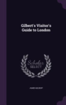 Hardcover Gilbert's Visitor's Guide to London Book