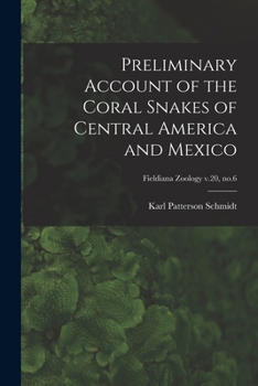 Paperback Preliminary Account of the Coral Snakes of Central America and Mexico; Fieldiana Zoology v.20, no.6 Book