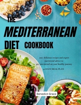 Paperback The Mediterranean Diet Cookbook: 200+ delicious recipes and expert nutritional advice to get you started on your healthy journey Book